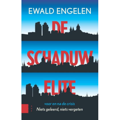 De schaduwelite voor en na de crisis: niets geleerd, niets vergeten (Dutch Edition)