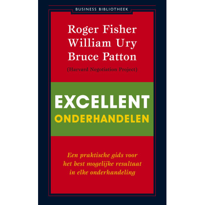 Excellent onderhandelen: een praktische gids voor het best mogelijke resultaat in elke onderhandeling (De business bibliotheek)