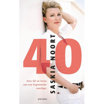 40: Over lijf en leven van een beginnende veertiger (Dutch Edition)