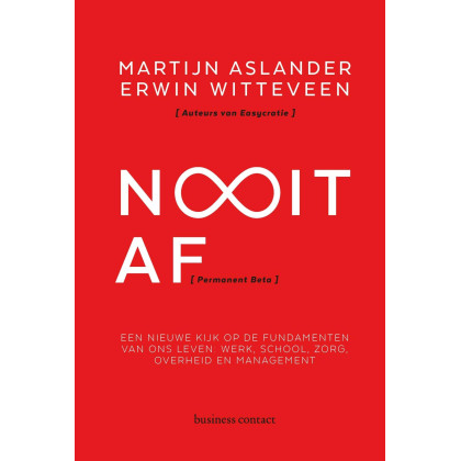 Nooit af [Permanent Beta]: een nieuwe kijk op de fundamenten van ons leven : werk, school, zorg, overheid en management: een nieuwe kijk op de ... ... zorg, overheid en management (Dutch Edition)