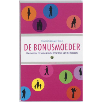 De bonusmoeder: ontroerende en humoristische ervaringen van stiefmoeders