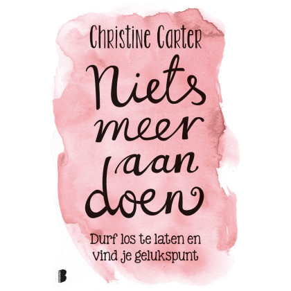 Niets meer aan doen: Durf los te laten en vind je gelukspunt (Dutch Edition)
