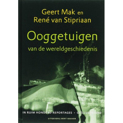 Ooggetuigen van de wereldgeschiedenis in meer dan honderd reportages