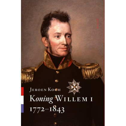 Koning Willem I: 1772-1843