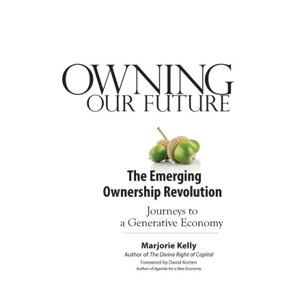 Owning Our Future: The Emerging Ownership Revolution