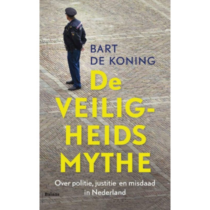 Veiligheidsmythe: over politie, justitie en misdaad in Nederland (Dutch Edition)
