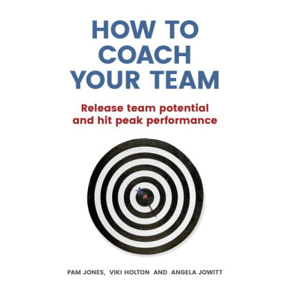 How to Coach Your Team: Release team potential and hit peak performance