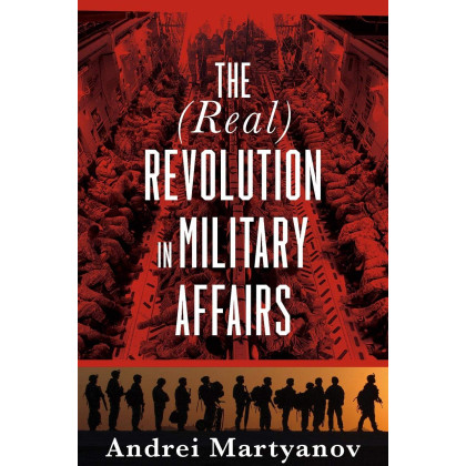 The (Real) Revolution in Military Affairs