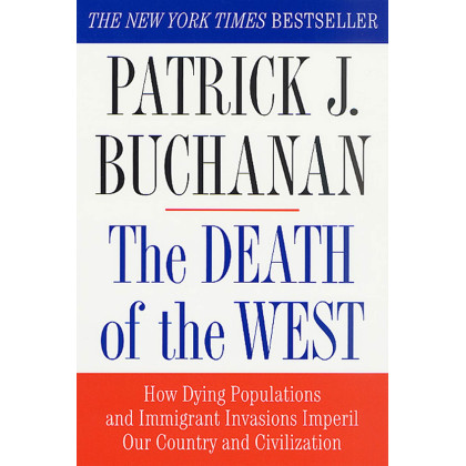 The Death of the West: How Dying Populations and Immigrant Invasions Imperil Our Country and Civilization
