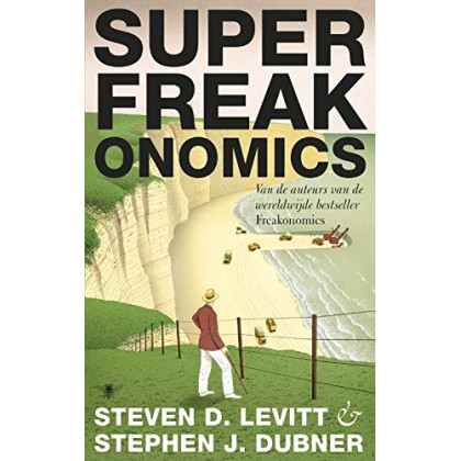 SuperFreakonomics: de afkoeling van de aarde, vaderlandslievende prostituees en waarom zelfmoordterroristen een levensverzekering zouden moeten afsluiten