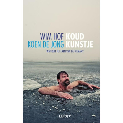 Koud kunstje: wat kun je leren van de iceman? (Dutch Edition)