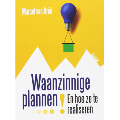 Waanzinnige plannen!: en hoe ze te realiseren (Dutch Edition)