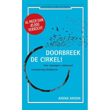 De business bibliotheek Doorbreek de cirkel!: hoe managers onbewust verandering blokkeren (Dutch Edition)