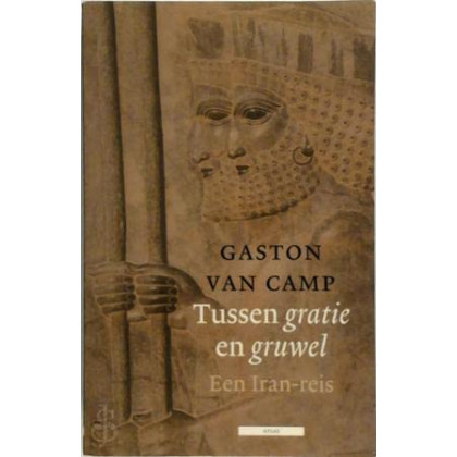 Tussen gratie en gruwel. Een Iran-reis