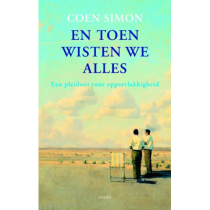 En toen wisten we alles: een pleidooi voor oppervlakkigheid