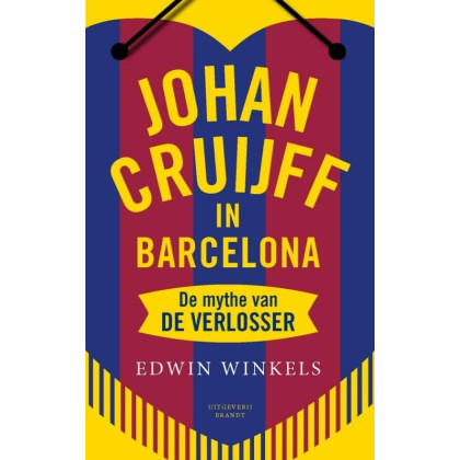 Johan Cruijff in Barcelona: de mythe van de verlosser