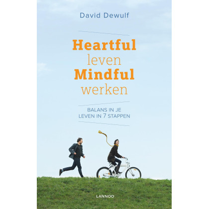 Heartful leven mindful werken: Balans in je leven in 7 stappen