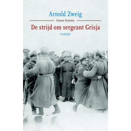 Cossee century De strijd om sergeant Grisja: roman
