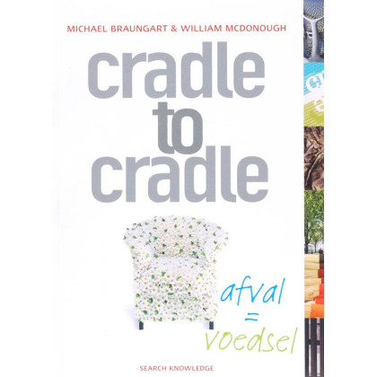 Cradle to cradle: afval = voedsel (Dutch Edition)