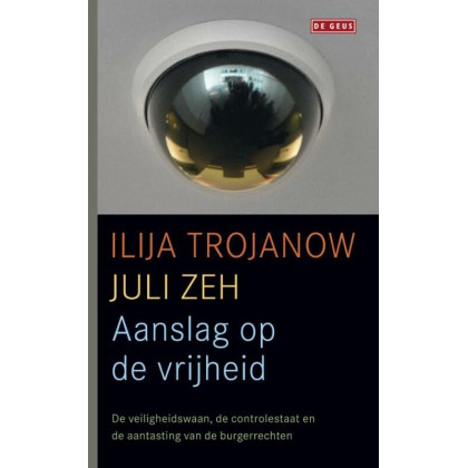 Aanslag op de vrijheid: De veiligheidswaan, de controlestaat en de aantasting van de burgerrechten