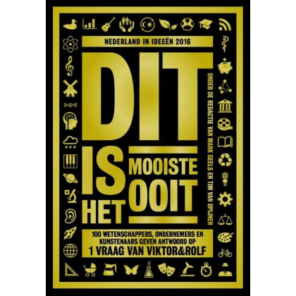 Dit is het mooiste ooit: 99 wetenschappers, ondernemers en kunstenaars geven antwoord op 1 vraag van Viktor&Rolf (Nederland in ideeen) (Dutch Edition)