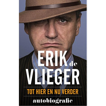 Erik de Vlieger: tot hier en nu verder, autobiografie