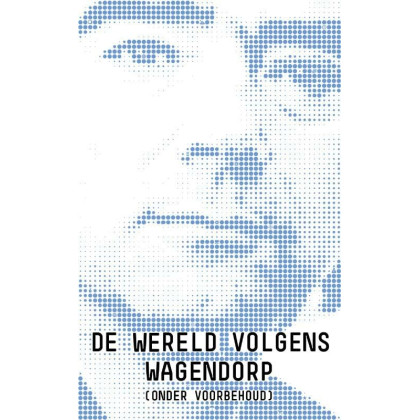 De wereld volgens Wagendorp: onder voorbehoud