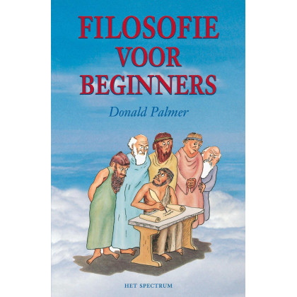 Filosofie voor beginners: het ondraaglijke gewicht van de filosofie lichter gemaakt (Dutch Edition)