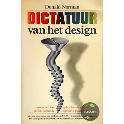 Dictatuur van het design: ontwerpen van gebruiksvoorwerpen gezien vanuit de cognitieve psychologie