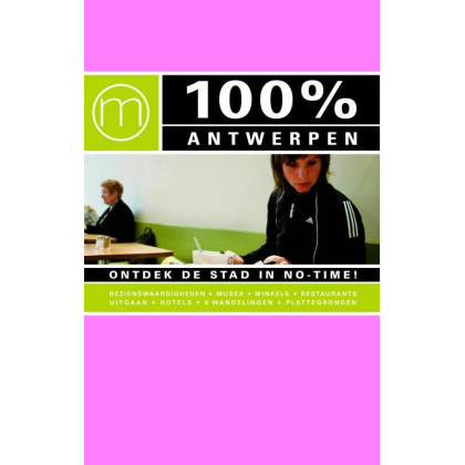 100% reisgidsen 100% Antwerpen: ontdek de stad in 6 wandelingen