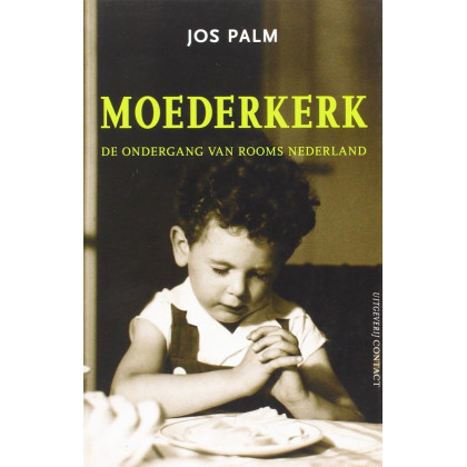 Moederkerk : de ondergang van rooms Nederland