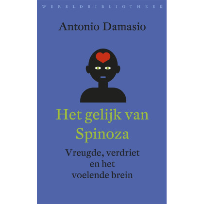 Reeks wetenschap Het gelijk van Spinoza: vreugde, verdriet en het voelende brein (Dutch Edition)