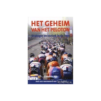 Het geheim van het peloton: strategie en tactiek in de Tour (Tirion sport)