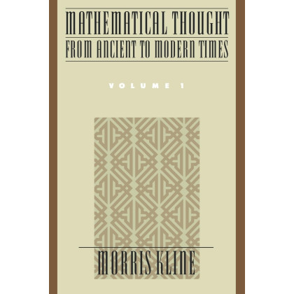 Mathematical Thought from Ancient to Modern Times, Vol. 1