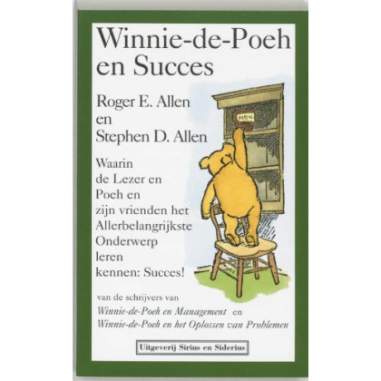 WINNIE DE POEH EN SUCCES: waarin de Lezer en Poeh en zijn vrienden het Allebelangrijkste Onderwerp leren kennen: Succes! (Dutch Edition)