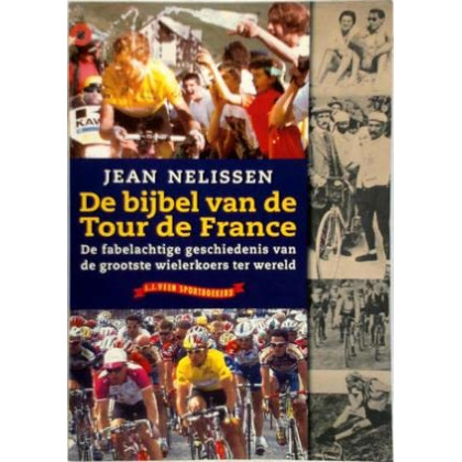 De bijbel van de Tour de France: De fabelachtige geschiedenis van de grootste wielerkoers ter wereld (Dutch Edition)