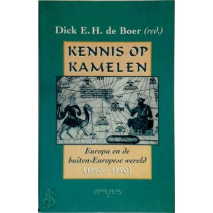 Kennis op kamelen: Europa en de buiten-Europese wereld (1150-1350) (Dutch Edition)