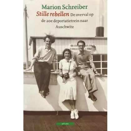 Stille Rebellen. De overval op de 20e deportatietrein naar Auschwitz