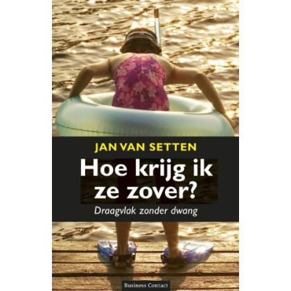 Hoe krijg ik ze zover?: draagvlak zonder dwang