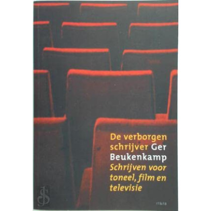 De verborgen schrijver: schrijven voor toneel, film en televisie