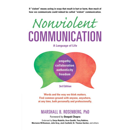 Nonviolent Communication: A Language of Life: Life-Changing Tools for Healthy Relationships (Nonviolent Communication Guides)