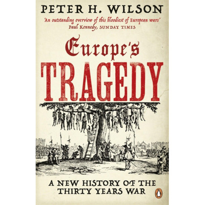 Europe's Tragedy: A History of the Thirty Years War