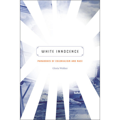 White Innocence: Paradoxes of Colonialism and Race