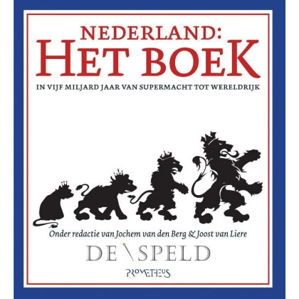 Nederland: Het boek. In vijf miljard jaar van supermacht tot wereldrijk