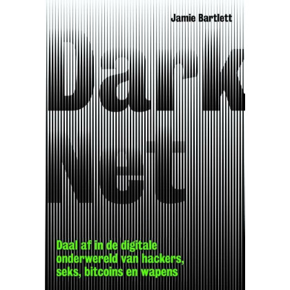 Dark net: daal af in de digitale onderwereld van hackers, seks, bitcoins en wapens (Dutch Edition)