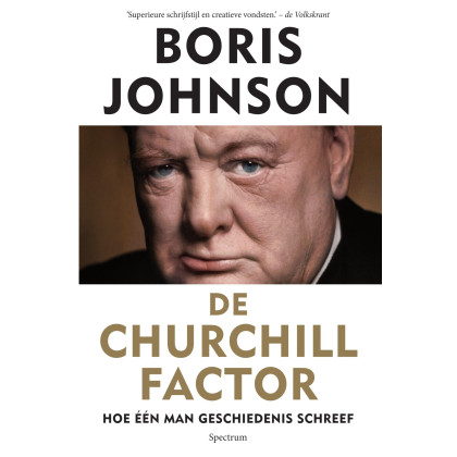 De Churchill factor: hoe één man geschiedenis schreef (Dutch Edition)