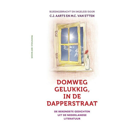 Domweg gelukkig, in de Dapperstraat: de bekendste gedichten uit de Nederlandse literatuur (Dutch Edition)