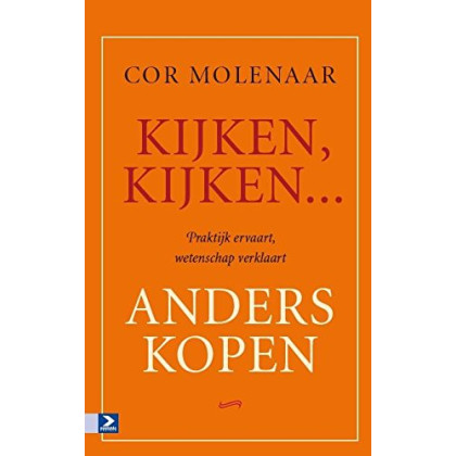 Kijken, kijken ... anders kopen: praktijk ervaart, wetenschap verklaart (Dutch Edition)