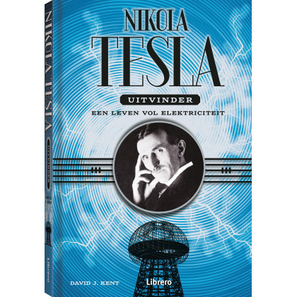 Nikola Tesla, uitvinder: een leven vol elektriciteit