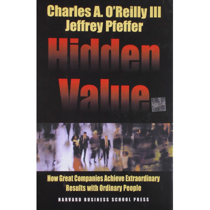 Hidden Value: How Great Companies Achieve Extraordinary Results with Ordinary People